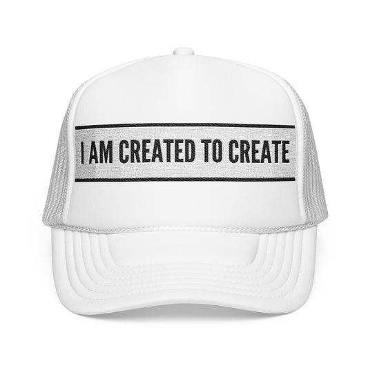 Embroidered Foam Trucker Hat - I AM CREATED TO CREATE