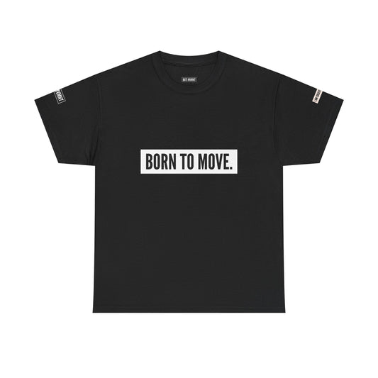 Born to Move | Heavy Cotton Tee